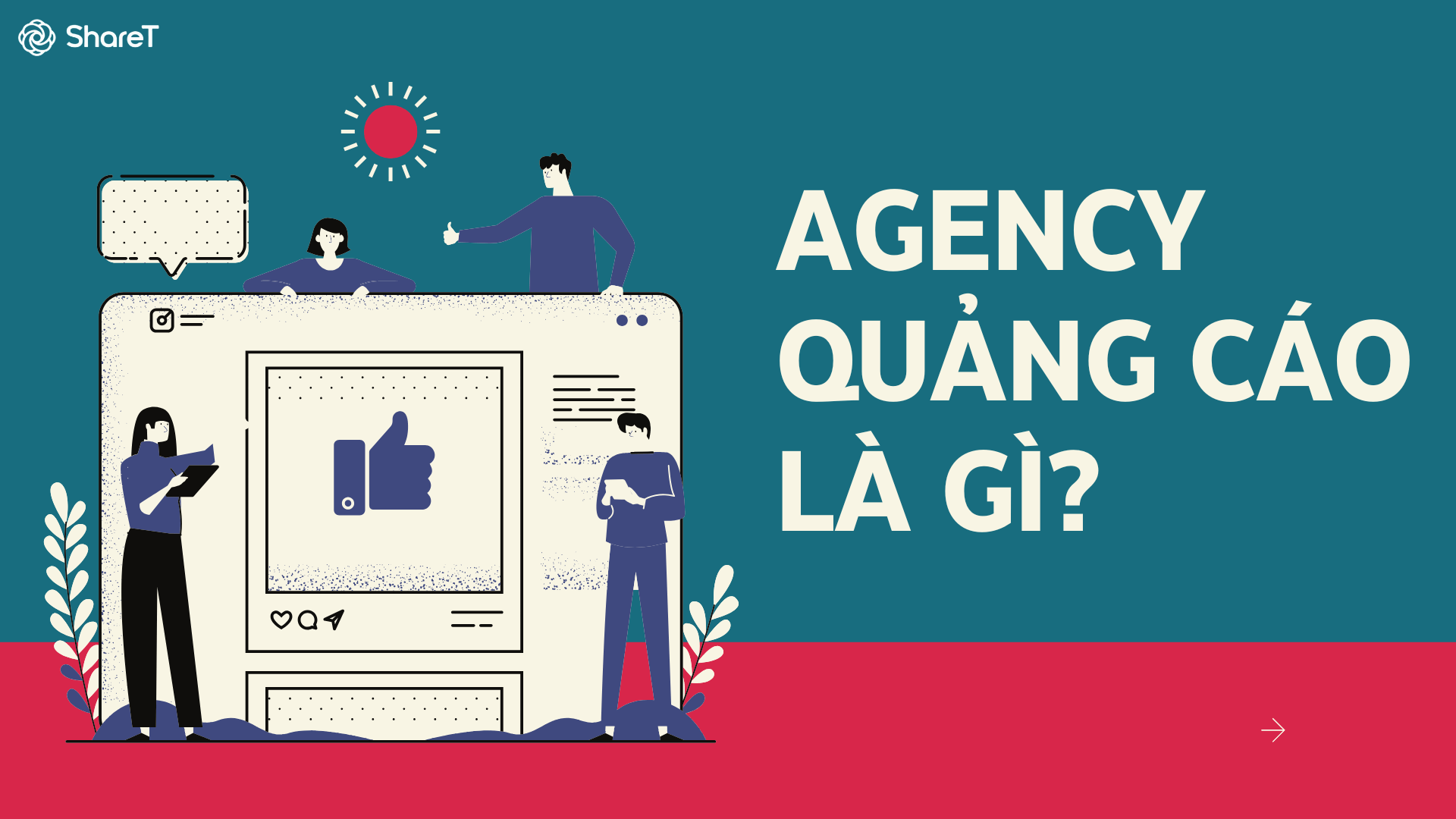 Agency quảng cáo là gì? Lợi ích khi doanh nghiệp hợp tác với Agency